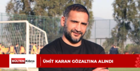 ÜMİT KARAN GÖZALTINA ALINDI