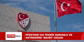 PFDK’DEN 146 TEKNİK SORUMLU VE ANTRENÖRE “BAHİS” CEZASI