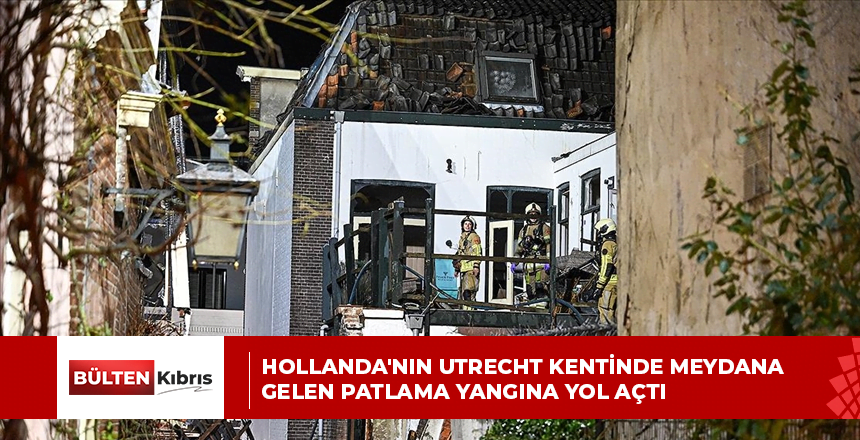HOLLANDA’NIN UTRECHT KENTİNDE MEYDANA GELEN PATLAMA YANGINA YOL AÇTI