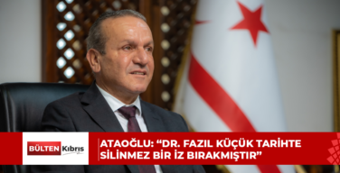 Ataoğlu: “Dr. Fazıl Küçük tarihte silinmez bir iz bırakmıştır”