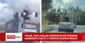 Polis, paylaşılan görüntüler üzerine harekete geçti: 2 sürücü rapor edildi