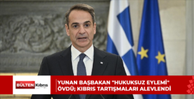 Yunan Başbakan “hukuksuz eylemi” övdü; Kıbrıs tartışmaları alevlendi