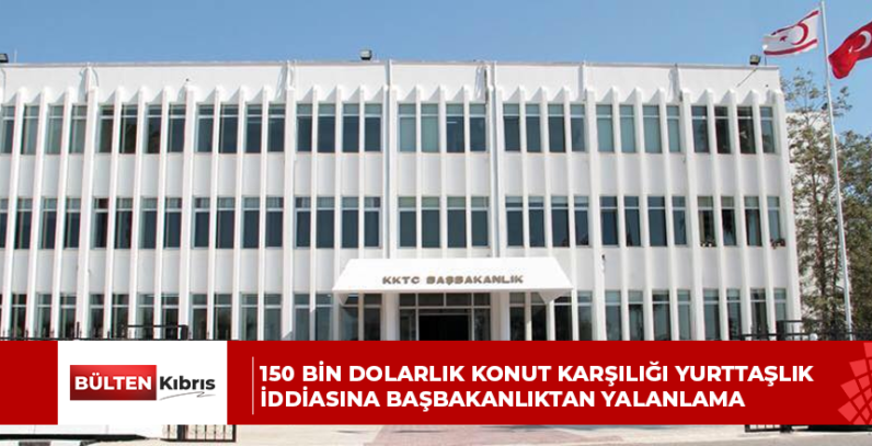 150 Bin Dolarlık Konut Karşılığı Yurttaşlık İddiasına Başbakanlıktan Yalanlama