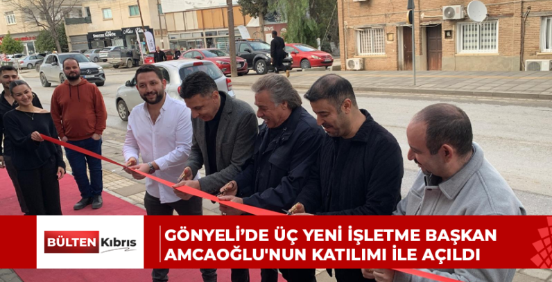 Gönyeli’de Üç Yeni İşletme Başkan Amcaoğlu’nun katılımı ile açıldı