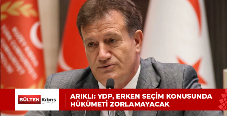 Arıklı: YDP, erken seçim konusunda hükümeti zorlamayacak