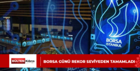 BORSA GÜNÜ REKOR SEVİYEDEN TAMAMLADI