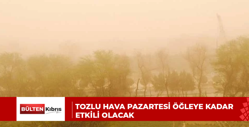 TOZLU HAVA PAZARTESİ ÖĞLEYE KADAR ETKİLİ OLACAK