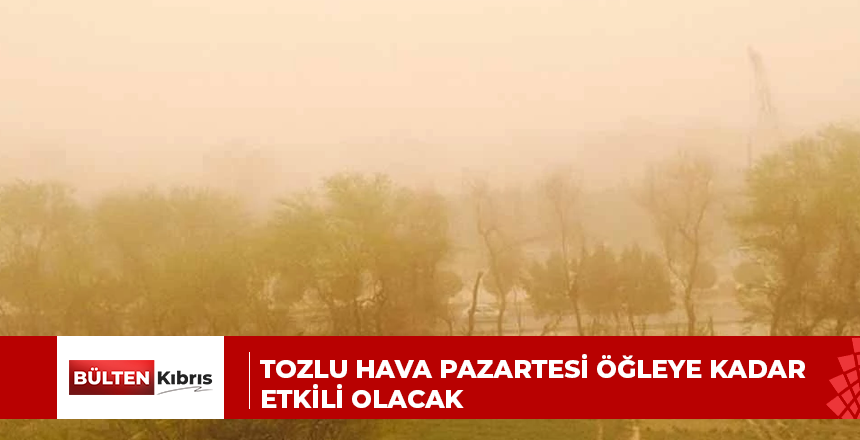 TOZLU HAVA PAZARTESİ ÖĞLEYE KADAR ETKİLİ OLACAK
