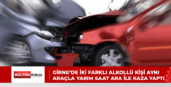 Girne’de iki farklı alkollü kişi aynı araçla yarım saat ara ile kaza yaptı