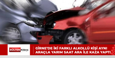 Girne’de iki farklı alkollü kişi aynı araçla yarım saat ara ile kaza yaptı