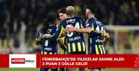 Fenerbahçe’de yıldızlar sahne aldı: 3 puan 3 golle geldi