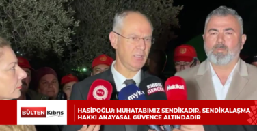 HASİPOĞLU: MUHATABIMIZ SENDİKADIR, SENDİKALAŞMA HAKKI ANAYASAL GÜVENCE ALTINDADIR