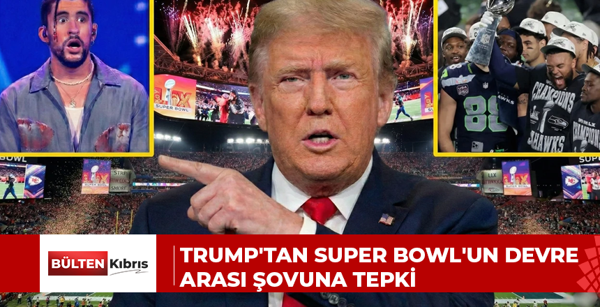 Trump’tan Super Bowl’un devre arası şovuna tepki