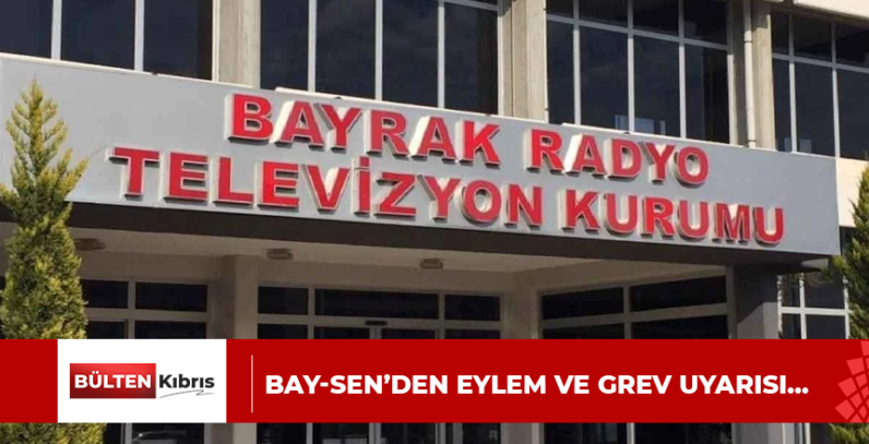 Bay-Sen’den eylem ve grev uyarısı…