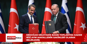 ERDOĞAN-MİÇOTAKİS BASIN TOPLANTISI: KADER BİZİ AYNI MAHALLENİN SAKİNLERİ OLARAK BELİRLEMİŞ