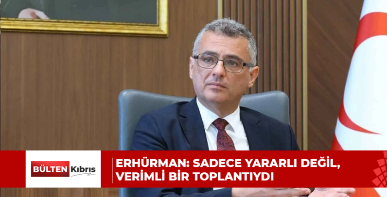 Erhürman: Sadece yararlı değil, verimli bir toplantıydı