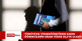 Türkiye’de yükseköğretimde kadın öğrencilerin oranı yüzde 53,2’ye ulaştı