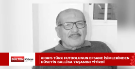Kıbrıs Türk futbolunun efsane isimlerinden Hüseyin Galliga yaşamını yitirdi