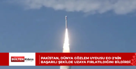 Pakistan, dünya gözlem uydusu EO-2’nin başarılı şekilde uzaya fırlatıldığını bildirdi