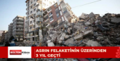 Asrın felaketinin üzerinden 3 yıl geçti
