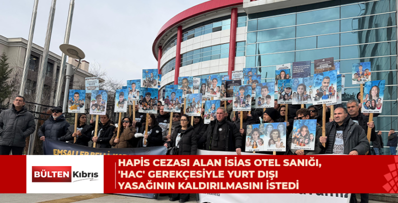 Hapis cezası alan İsias Otel sanığı, ‘Hac’ gerekçesiyle yurt dışı yasağının kaldırılmasını istedi