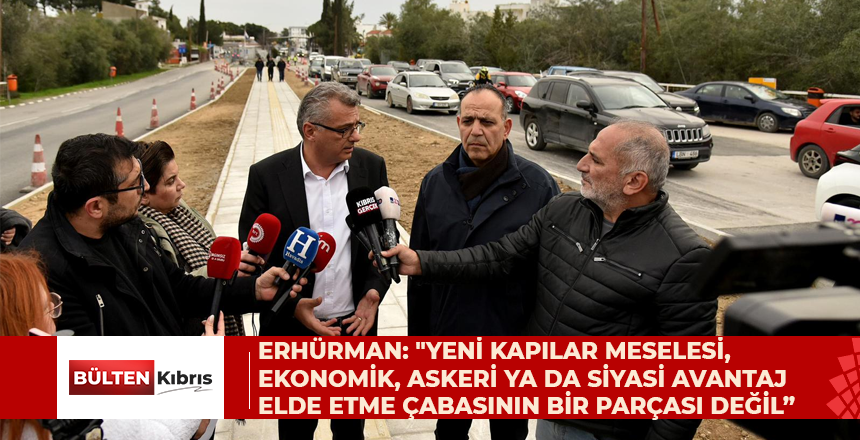 Cumhurbaşkanı Erhürman: “Bizim gözümüzde yeni kapılar meselesi, ekonomik, askeri ya da siyasi avantaj elde etme çabasının bir parçası değil”