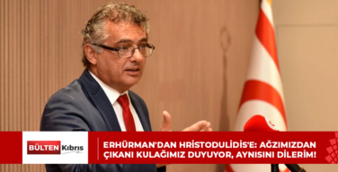 Erhürman’dan Hristodulidis’e: Ağzımızdan çıkanı kulağımız duyuyor. Aynısını dilerim!