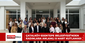 Çatalköy-Esentepe Belediyesi’nden Kadınlara Anlamlı 8 Mart Kutlaması