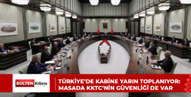 TÜRKİYE’DE KABİNE YARIN TOPLANIYOR: MASADA KKTC’NİN GÜVENLİĞİ DE VAR