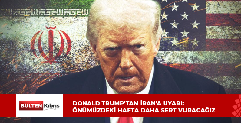 Donald Trump’tan İran’a uyarı: Önümüzdeki hafta daha sert vuracağız