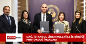 DAÜ, İstanbul Lider Koleji ile iş birliği protokolü imzaladı