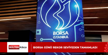 BORSA GÜNÜ REKOR SEVİYEDEN TAMAMLADI