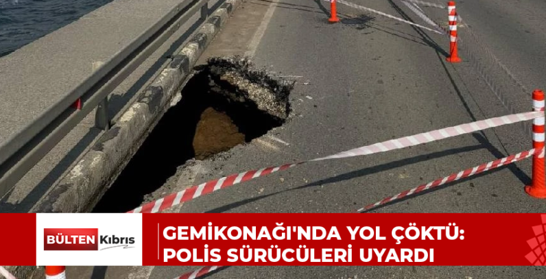 Gemikonağı’nda yol çöktü: Polis sürücüleri uyardı