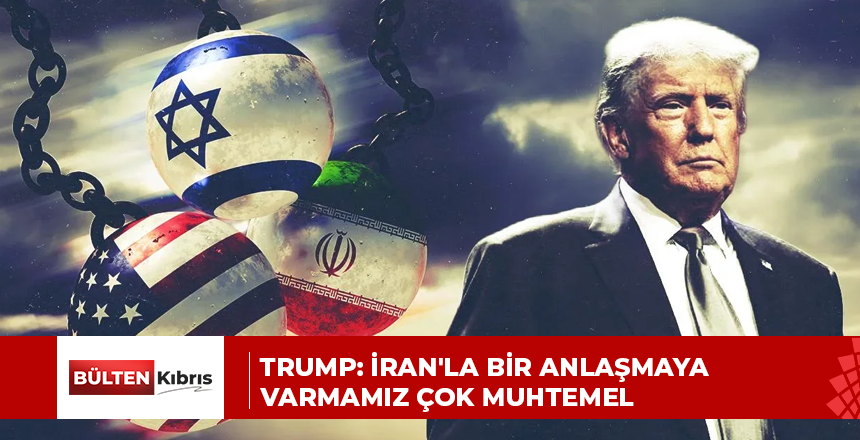 Trump: İran’la bir anlaşmaya varmamız çok muhtemel