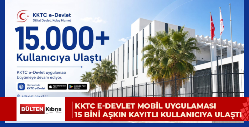 KKTC e-Devlet Mobil Uygulaması 15 Bini Aşkın Kayıtlı Kullanıcıya Ulaştı