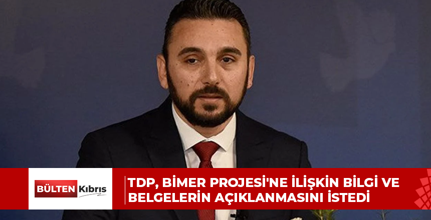 TDP, BİMER Projesi’ne ilişkin bilgi ve belgelerin açıklanmasını istedi