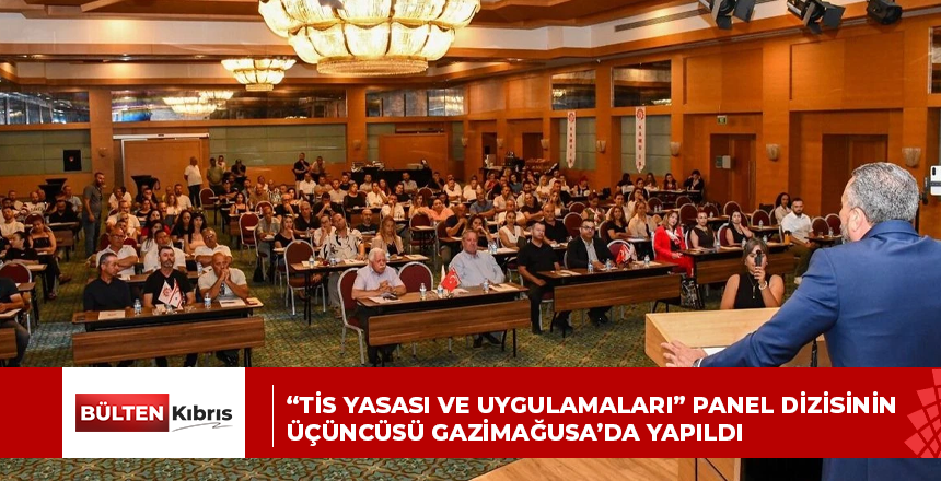 “TİS Yasası ve Uygulamaları” panel dizisinin üçüncüsü Gazimağusa’da yapıldı