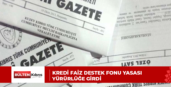 Kredi Faiz Destek Fonu Yasası yürürlüğe girdi