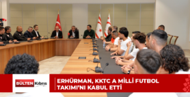 Erhürman, KKTC A Milli Futbol Takımı’nı kabul etti