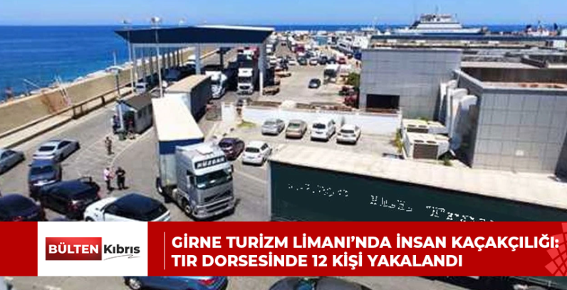 Girne Turizm Limanı’nda insan kaçakçılığı: Tır dorsesinde 12 kişi yakalandı