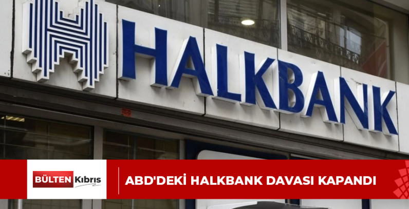 ABD’deki Halkbank davası kapandı