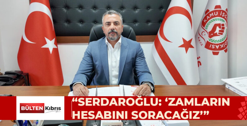 SERDAROĞLU: “HALKI ZAMLARA KURBAN EDENLERDEN HESAP SORACAĞIZ”
