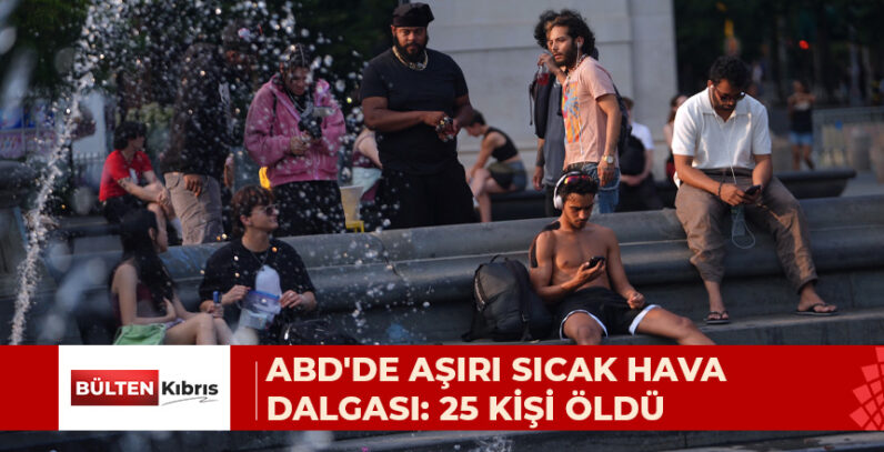 ABD’DE AŞIRI SICAK HAVA DALGASI: 25 KİŞİ ÖLDÜ