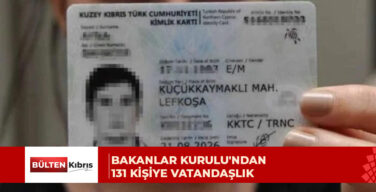 131 kişinin KKTC vatandaşlığını onayladı