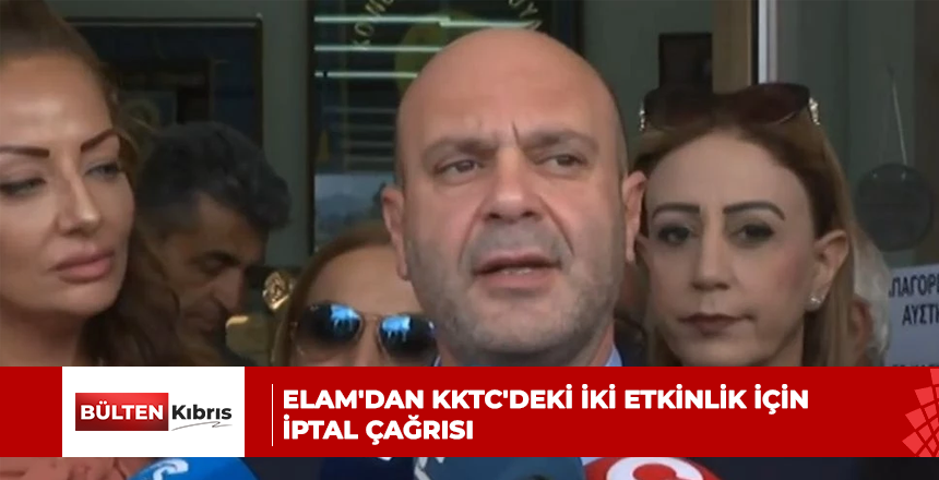 ELAM’dan KKTC’deki iki etkinlik için iptal çağrısı