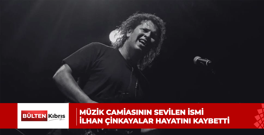 Müzik camiasının sevilen ismi İlhan Çinkayalar hayatını kaybetti
