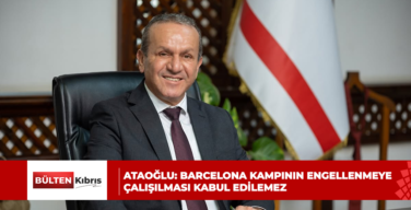Ataoğlu: Barcelona kampının engellenmeye çalışılması kabul edilemez