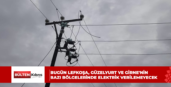 Bugün Lefkoşa, Güzelyurt ve Girne’nin bazı bölgelerinde elektrik verilemeyecek