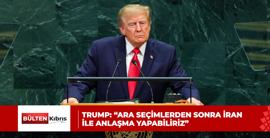 TRUMP: “ARA SEÇİMLERDEN SONRA İRAN İLE ANLAŞMA YAPABİLİRİZ”