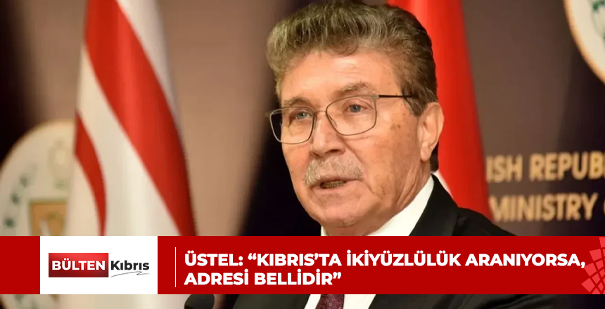 BAŞBAKAN ÜSTEL, HRİSTODULİDİS’İ KINADI: “KIBRIS’TA İKİYÜZLÜLÜK ARANIYORSA, ADRESİ BELLİDİR”